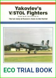 Yakovlev|s V/STOL Fighters Yak 36, Yak 38, Yak 41 and Yak 141 The Full Story of Russia|s Rival to the Harrier