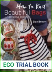 How to Knit Beautiful Bags 22 Gorgeous Designs