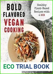 Bold Flavored Vegan Cooking Healthy Plant-Based Recipes with a Kick