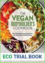 The Vegan Bodybuilder|s Cookbook Essential Recipes and Meal Plans for Plant-Based Bodybuilding