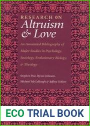 Research on Altruism and Love An Annotated Bibliography of Major Studies in Psychology, Sociology, Evolutionary Biology, and Theology