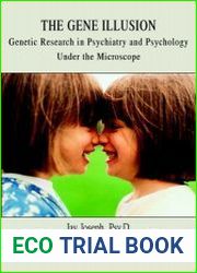 The Gene Illusion - Genetic Research in Psychiatry and Psychology Under the Microscope