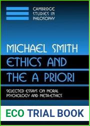 Ethics and the A Priori Selected Essays on Moral Psychology and Meta-Ethics