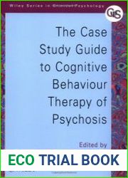 The Case Study Guide to Cognitive Behaviour Therapy of Psychosis (Wiley Series in Clinical Psychology)