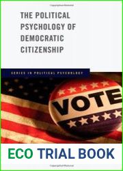 The Political Psychology of Democratic Citizenship (Series in Political Psychology)