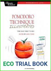 Pomodoro Technique Illustrated The Easy Way to Do More in Less Time