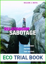Relationship Sabotage Unconscious Factors that Destroy Couples, Marriages, and Families (Sex, Love, and Psychology)