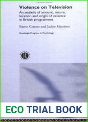 Violence on Television An Analysis of Amount, Nature, Location and Origin of Violence in British Programmes (Routledge Progress in Psychology, 3)