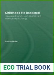 Childhood Re-imagined Images and Narratives of Development in Analytical Psychology