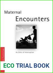 Maternal Encounters The Ethics of Interruption (Women and Psychology)