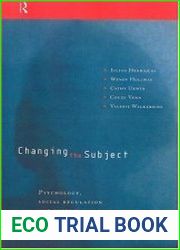 Changing the Subject Psychology, Social Regulation and Subjectivity