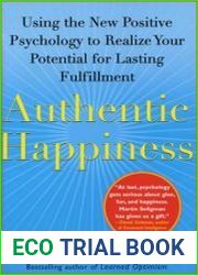 Authentic Happiness Using the New Positive Psychology to Realize Your Potential for Lasting Fulfillment