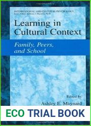Learning in Cultural Context Family, Peers, and School (International and Cultural Psychology)
