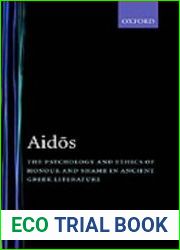 Aidos The Psychology and Ethics of Honour and Shame in Ancient Greek Literature