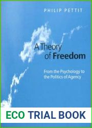 A Theory of Freedom From the Psychology to the Politics of Agency