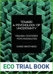Toward a Psychology of Uncertainty Trauma-Centered Psychoanalysis