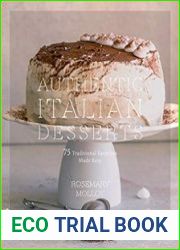 Authentic Italian Desserts 75 Traditional Favorites Made Easy