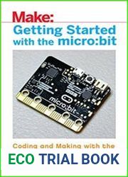 Getting Started with the microbit Coding and Making with the BBC|s Open Development Board