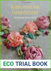 Ribbonwork Embroidery Techniques and Projects