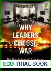 Why Leaders Choose War The Psychology of Prevention (Praeger Security International)