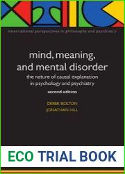 Mind, meaning, and mental disorder the nature of causal explanation in psychology and psychiatry