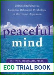 Peaceful Mind Using Mindfulness and Cognitive Behavioral Psychology to Overcome Depression