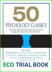 50 Psychology Classics Who We Are, How We Think, What We Do; Insight and Inspiration from 50 Key Books