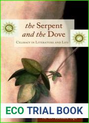 The Serpent and the Dove Celibacy in Literature and Life (Psychology, Religion, and Spirituality)