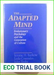 The Adapted Mind Evolutionary Psychology and the Generation of Culture