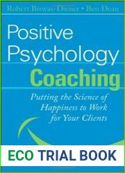 Positive Psychology Coaching Putting the Science of Happiness to Work for Your Clients
