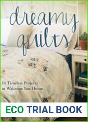 Dreamy Quilts 14 Timeless Projects to Welcome You Home