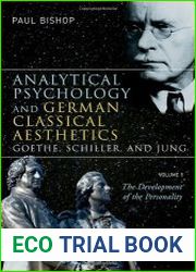 Analytical Psychology and German Classical Aesthetics Goethe, Schiller, and Jung, Volume 1 The Development of the Personality