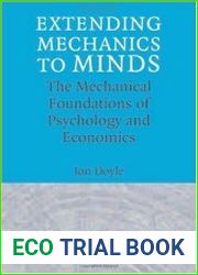 Extending mechanics to minds the mechanical foundations of psychology and economics