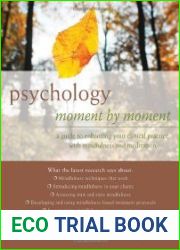 Psychology moment by moment a guide to enhancing your clinical practice with mindfulness and meditation