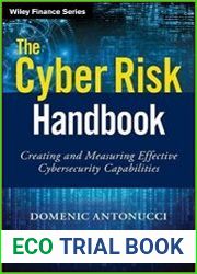 The Cyber Risk Handbook Creating and Measuring Effective Cybersecurity Capabilities