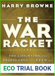 The War Racket The Lies, Myths, and Propaganda That Feed the American War Machine