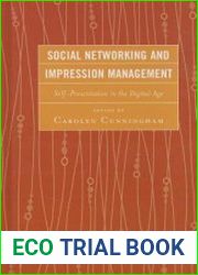 Social Networking and Impression Management Self-Presentation in the Digital Age