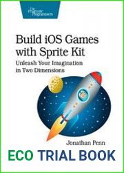 Build iOS Games with Sprite Kit Unleash Your Imagination in Two Dimensions