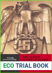 The Occult Roots of Nazism Secret Aryan Cults and Their Influence on Nazi Ideology