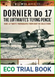 Dornier Do 17 - The Luftwaffe|s |Flying Pencil| Rare Luftwaffe Photographs From Wartime Collections