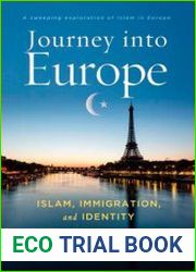 Journey into Europe Islam, Immigration, and Identity