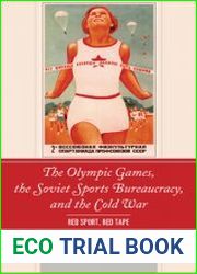The Olympic Games, the Soviet Sports Bureaucracy, and the Cold War Red Sport, Red Tape