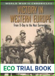 Victory in Western Europe From D-Day to the Nazi Surrender