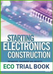 Starting Electronics Construction Techniques, Equipment and Projects