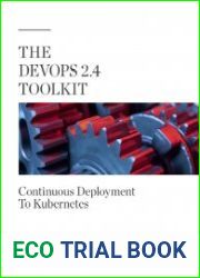 The DevOps 2.4 Toolkit Continuous Deployment To Kubernetes Continuously deploying applications with Jenkins to a Kubernetes cluster