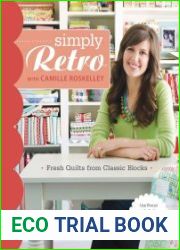 Simply Retro with Camille Roskelley Fresh Quilts from Classic Blocks