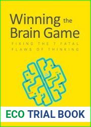Winning the Brain Game Fixing the 7 Fatal Flaws of Thinking