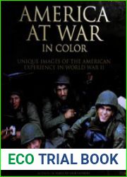 America at War in Color Unique Images of the American Experience in World War II