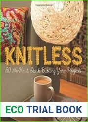 Knitless 50 No-Knit, Stash-Busting Yarn Projects