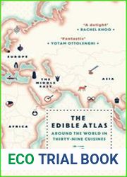 The Edible Atlas Around the World in Thirty-Nine Cuisines